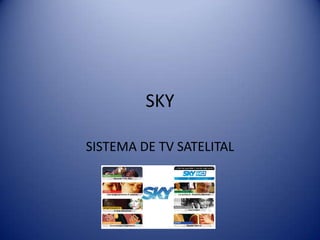 SKY SISTEMA DE TV SATELITAL 