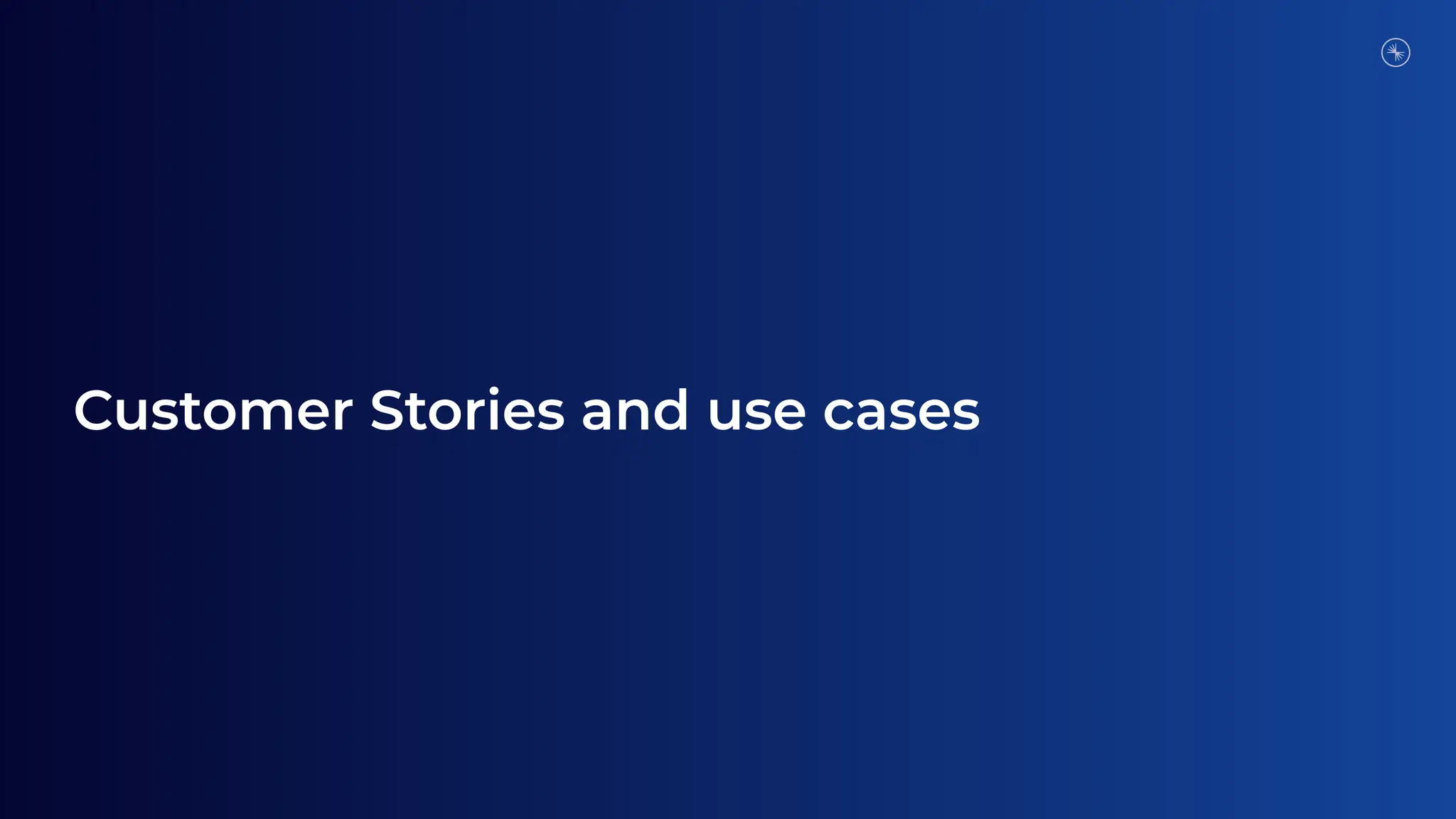 Customer Stories and use cases
 
