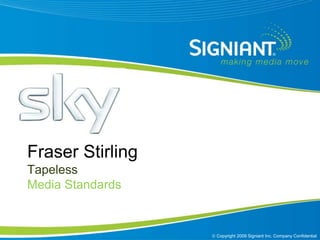 Sky Fraser StirlingTapelessMedia Standards 