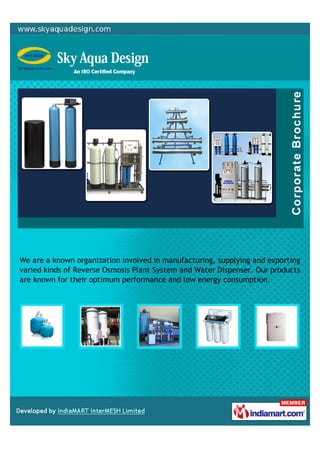 We are a known organization involved in manufacturing, supplying and exporting
varied kinds of Reverse Osmosis Plant System and Water Dispenser. Our products
are known for their optimum performance and low energy consumption.
 