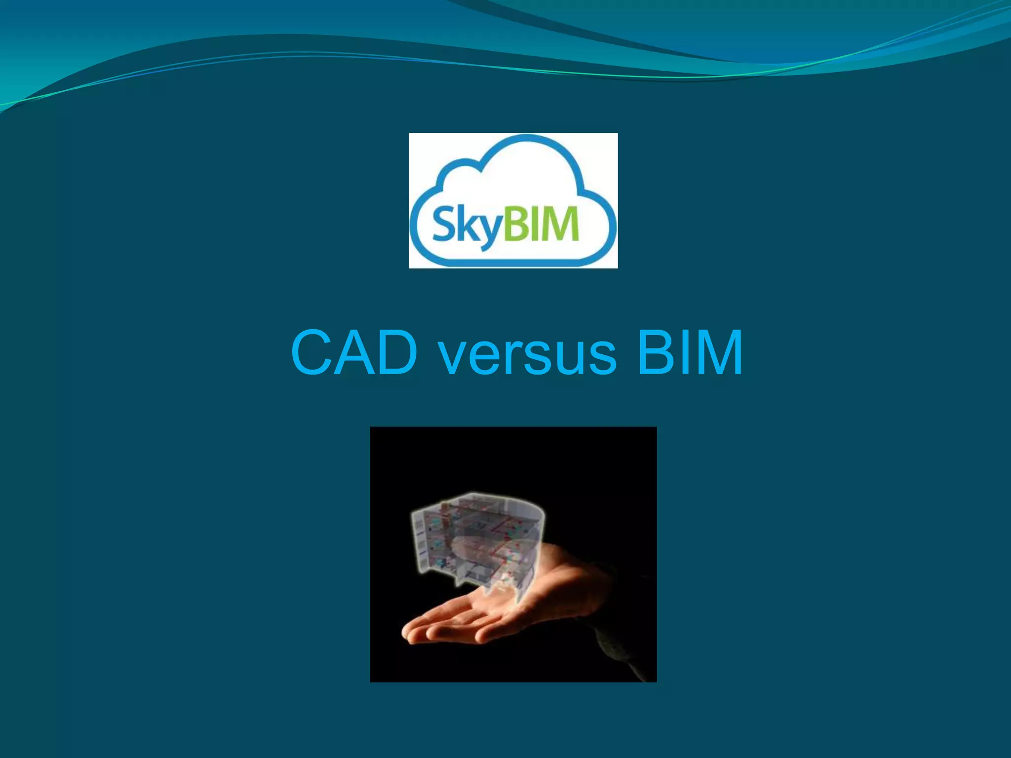 CAD versus BIM
 