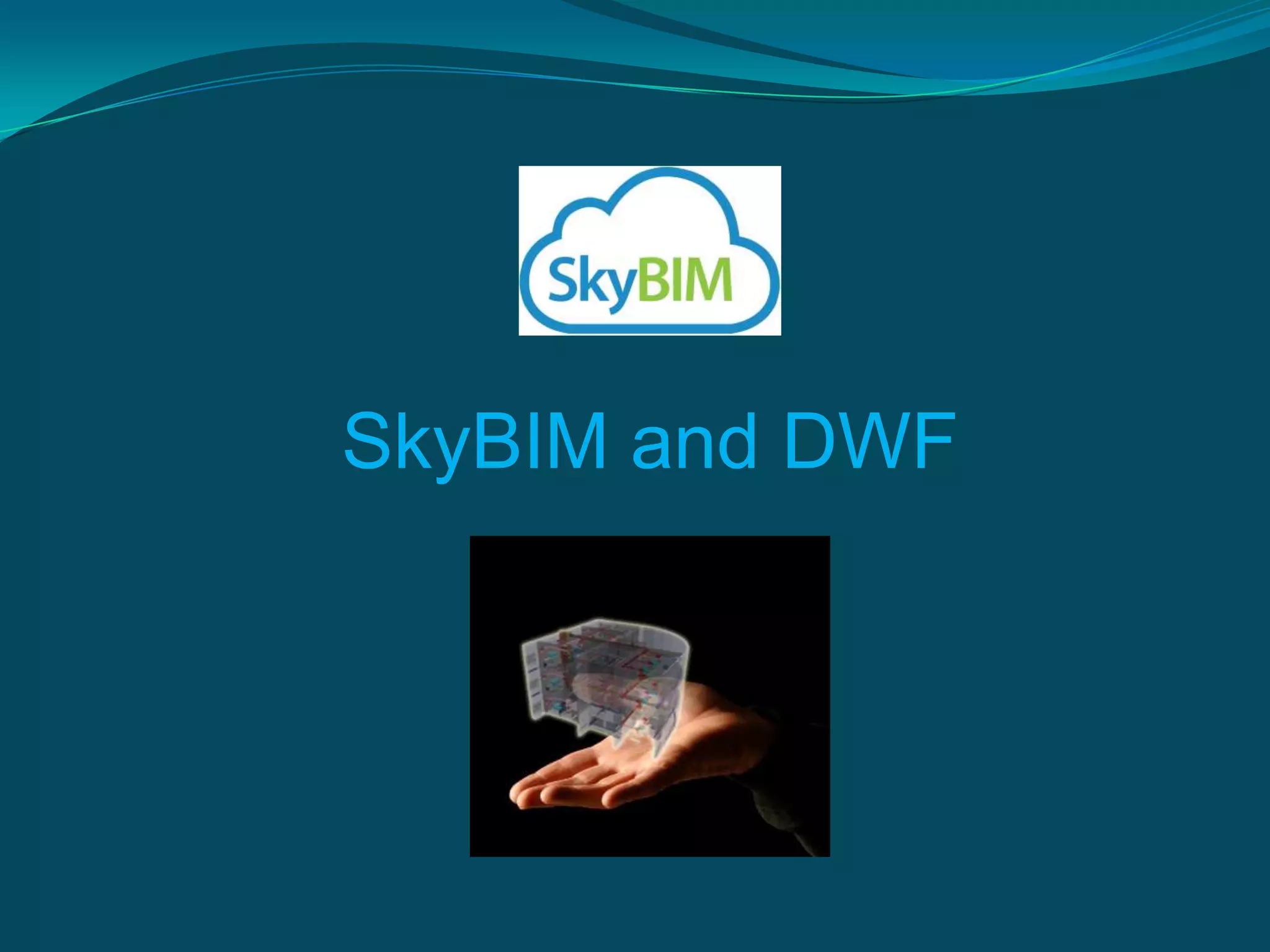 SkyBIM and DWF
 