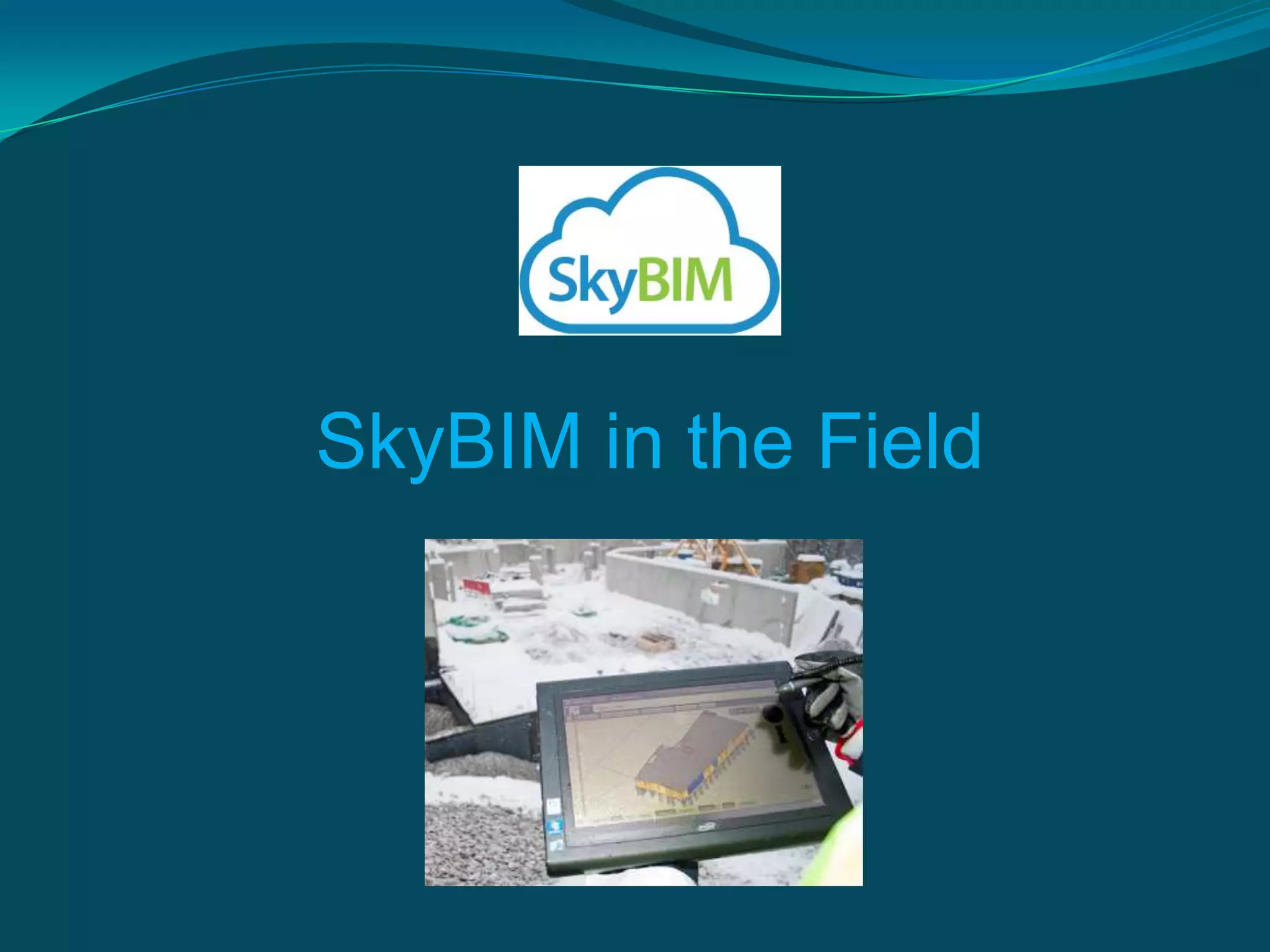 SkyBIM in the Field
 