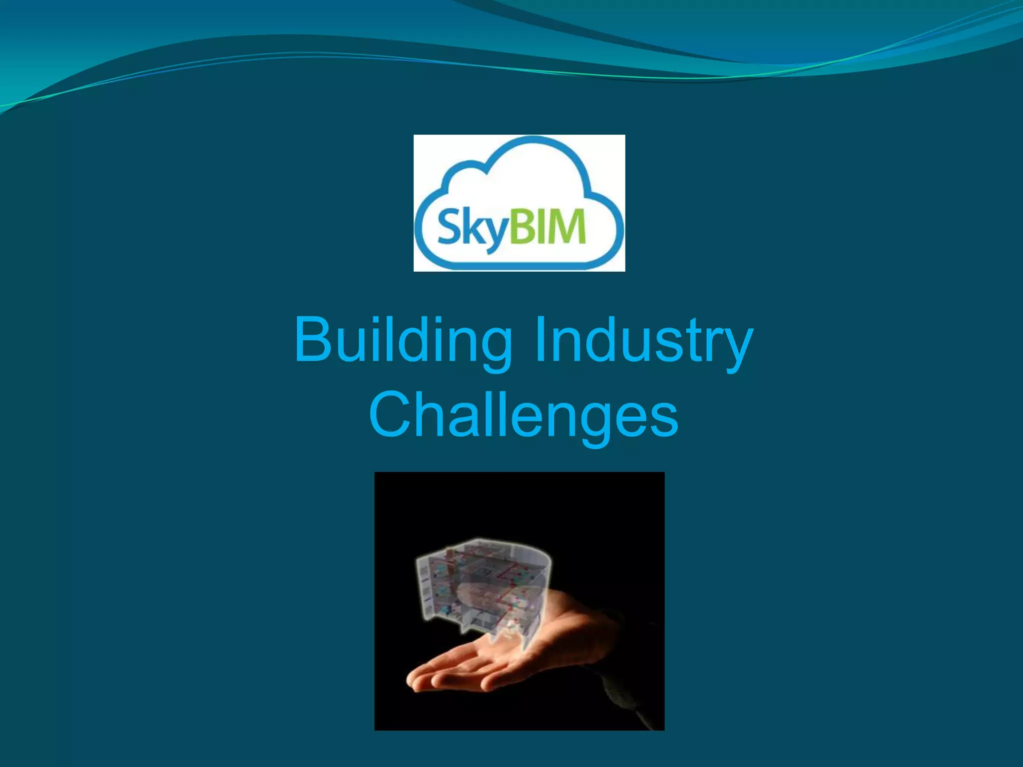 Building Industry
  Challenges
 