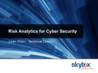 Risk Analytics for Cyber Security
Liran Chen

Technical Director

 