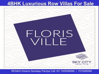 4BHK Luxurious Row Villas For Sale
RE/MAX Dreamz Sandeep Pandya Call +91 7405596568 / 7575066568
 
