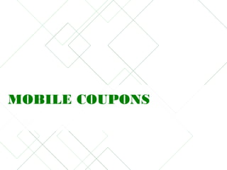 MOBILE COUPONS
 