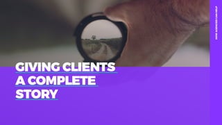 table19.co.uk • @wearetable19 9
GIVING CLIENTS
A COMPLETE
STORY
HOWAGENCIESCANHELP
 