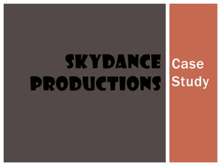Case
Study
SKYDANCE
PRODUCTIONS
 