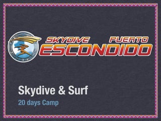Skydive & Surf
20 days Camp
 