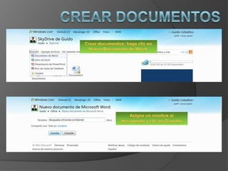 Crear documentos Crear documentos: haga clic en Nuevo/Documento de Word.Asigne un nombre al documento y clic en Guardar