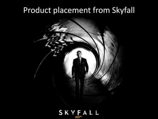 Product placement from Skyfall
 