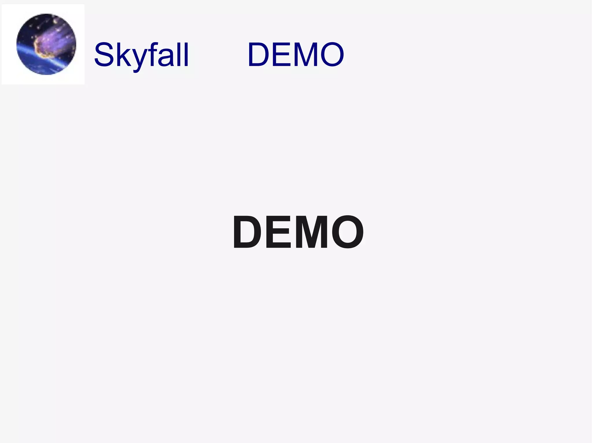 DEMOSkyfall
DEMO
 