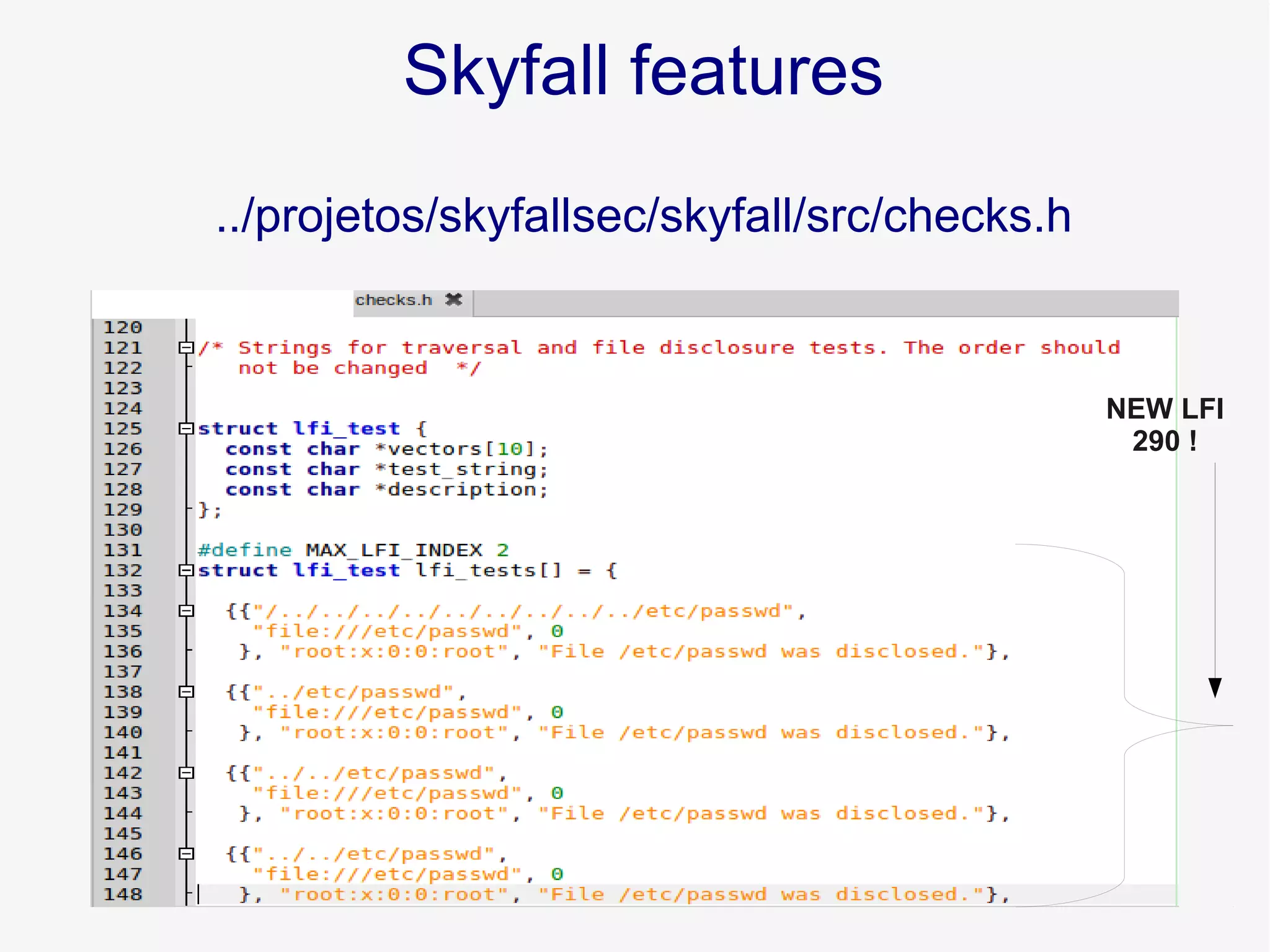 Skyfall features
../projetos/skyfallsec/skyfall/src/checks.h
NEW LFI
290 !
 