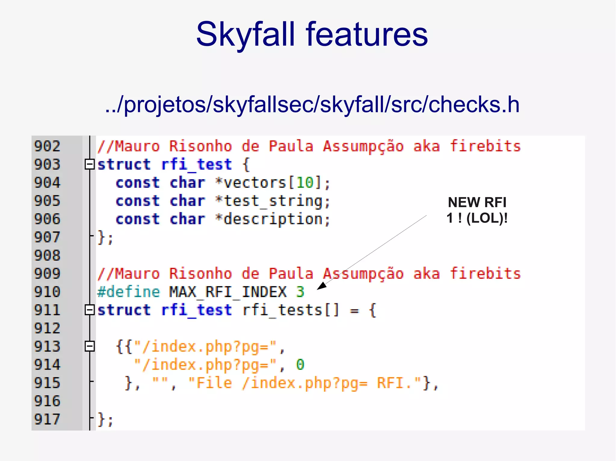 Skyfall features
../projetos/skyfallsec/skyfall/src/checks.h
NEW RFI
1 ! (LOL)!
 