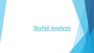 Skyfall Analysis
 