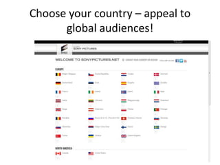 Choose your country – appeal to
global audiences!