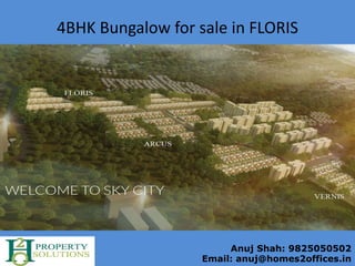 Anuj Shah: 9825050502
Email: anuj@homes2offices.in
4BHK Bungalow for sale in FLORIS
 