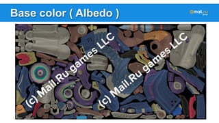Base color ( Albedo ) 
 