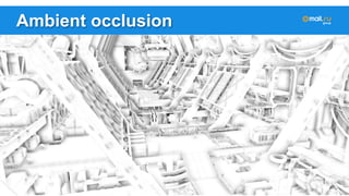 Ambient occlusion 
 