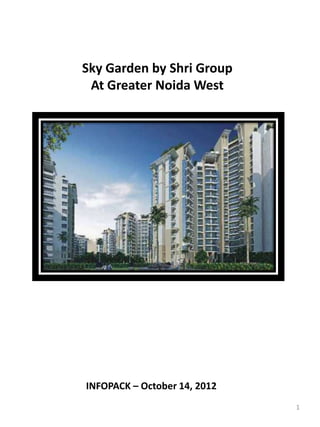 Sky Garden by Shri Group
 At Greater Noida West




INFOPACK – October 14, 2012
                              1
 
