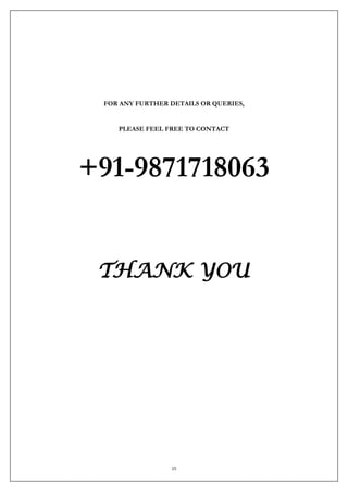 15
FOR ANY FURTHER DETAILS OR QUERIES,
PLEASE FEEL FREE TO CONTACT
+91-9871718063
THANK YOU
 