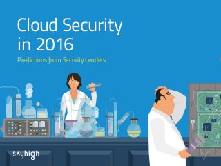 Predictions from Security Leaders
Cloud Security
 in 2016
 