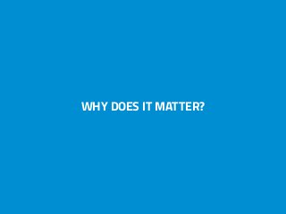 WHY DOES IT MATTER?
 