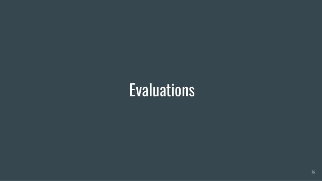 Evaluations
16
 