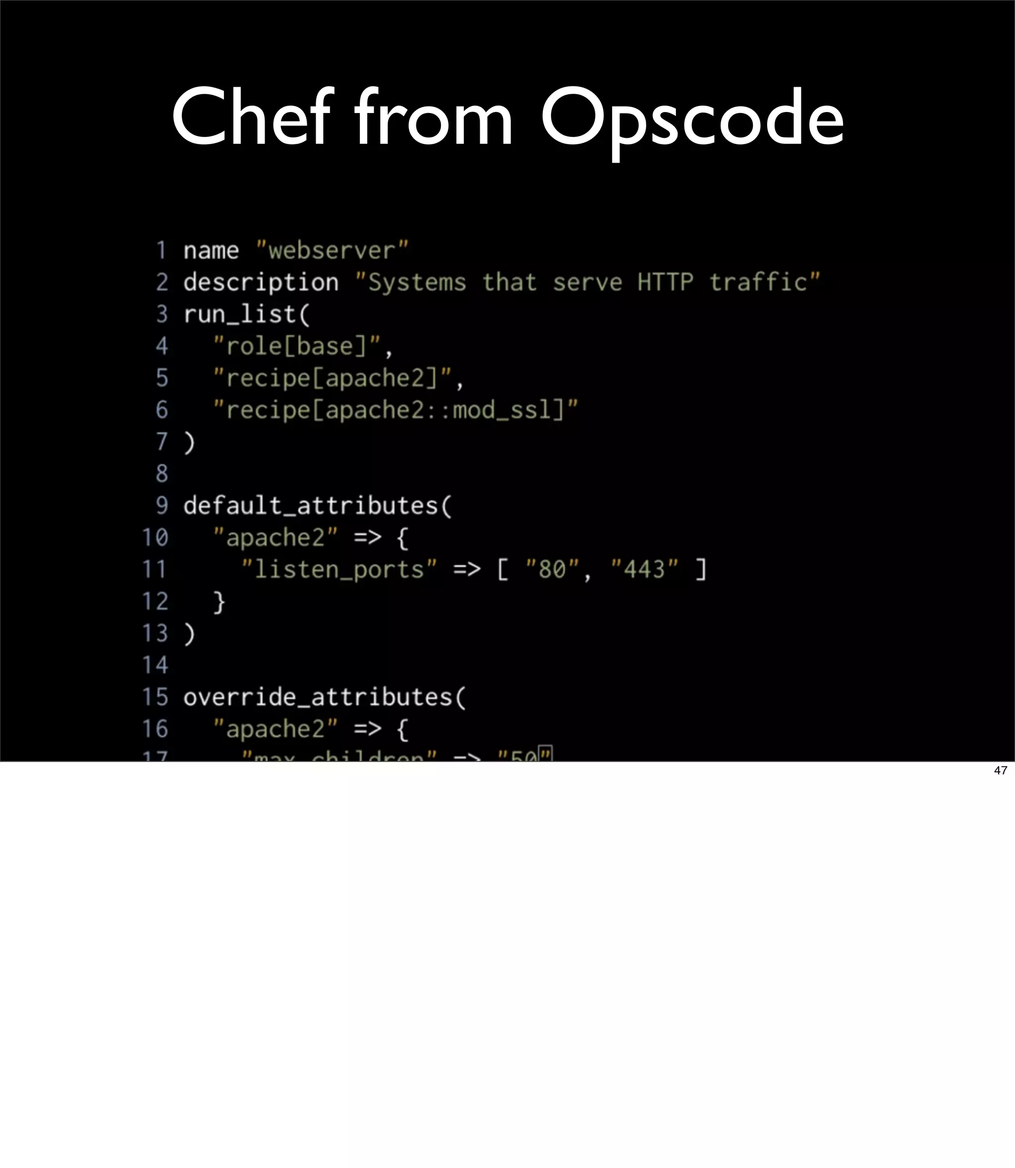 Chef from Opscode




                    47
 