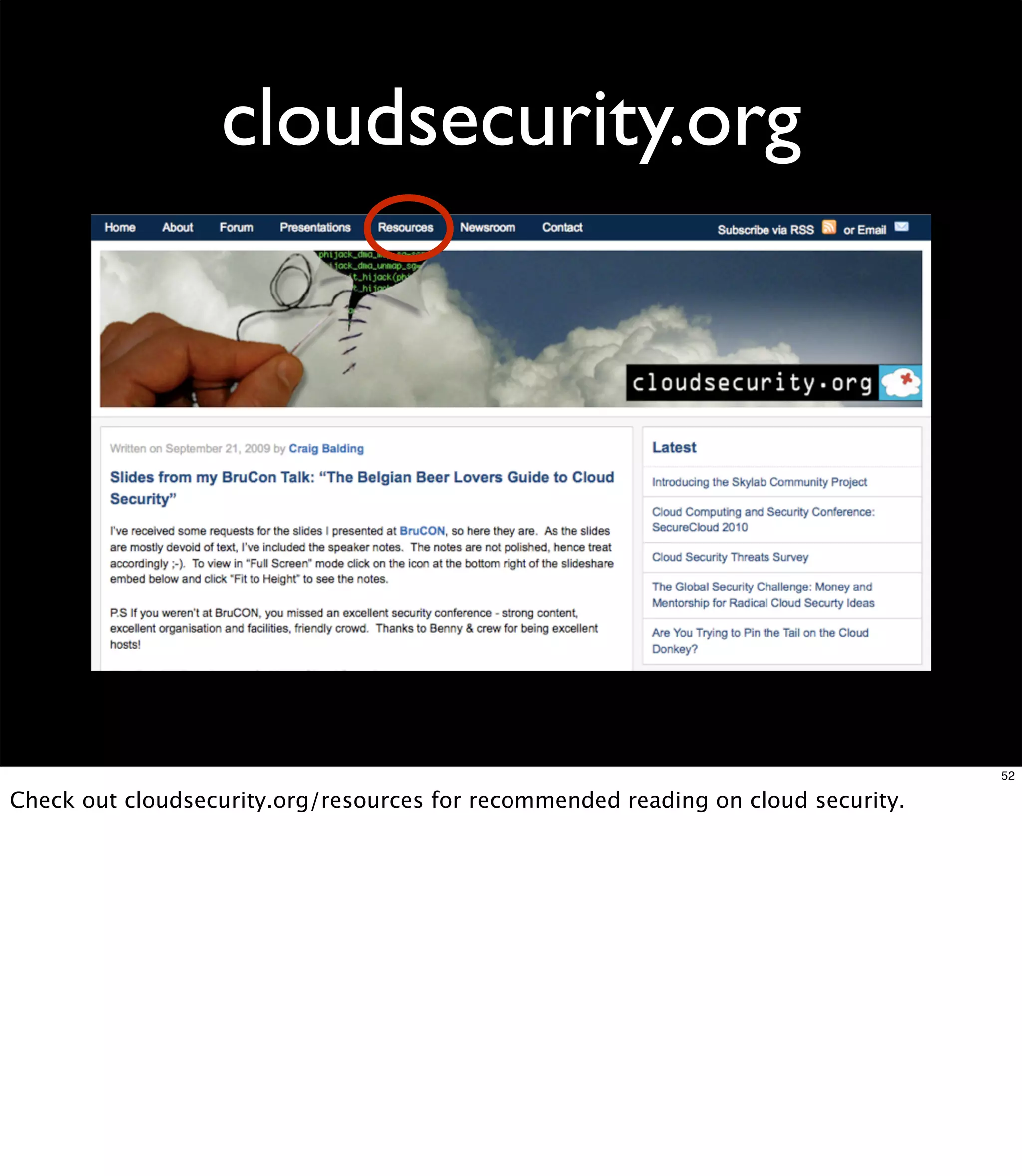cloudsecurity.org




                                                                                   52

Check out cloudsecurity.org/resources for recommended reading on cloud security.
 