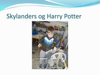 Skylanders og Harry Potter
 