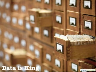 Data is King 
 