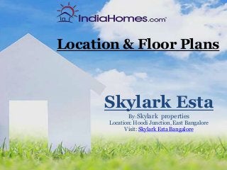 Location & Floor Plans
Skylark Esta
By: Skylark properties
Location: Hoodi Junction, East Bangalore
Visit: Skylark Esta Bangalore
 