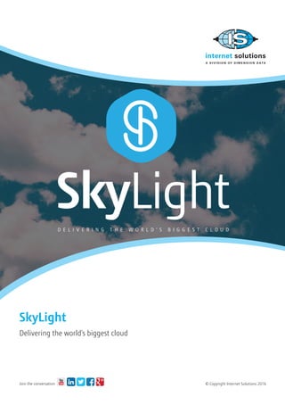 SkyLight
Delivering the world’s biggest cloud
© Copyright Internet Solutions 2016Join the conversation
 
