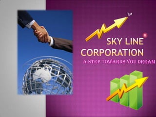 Sky Line corporation TM R A step towards you Dream 