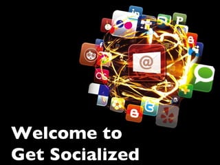 Welcome to  Get Socialized 