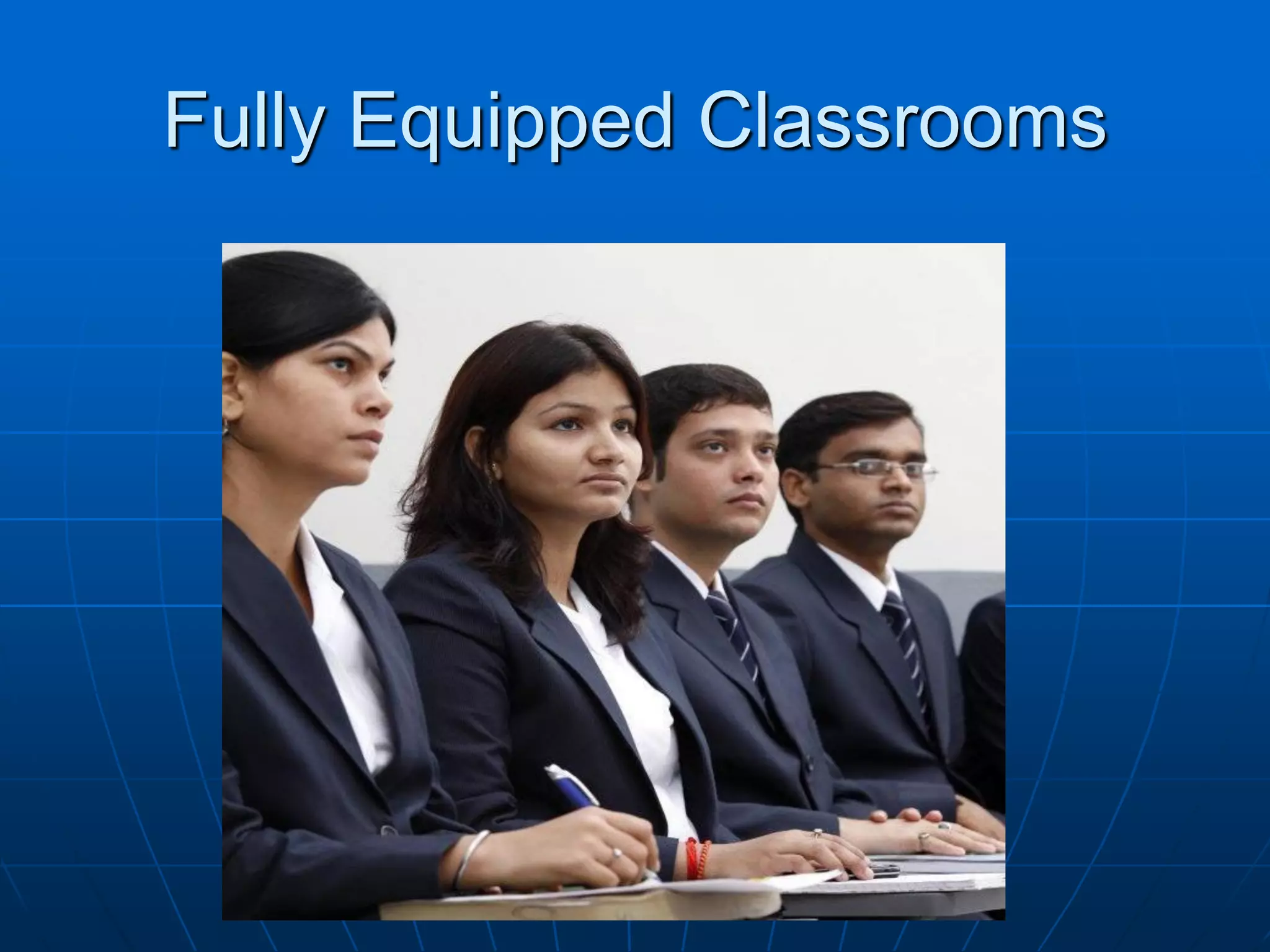 Fully Equipped Classrooms
 