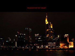 Frankfurt by night
 