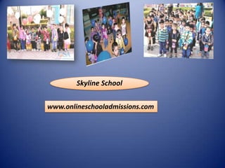 Skyline School


www.onlineschooladmissions.com
 