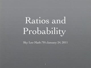 Ratios and Probability  ,[object Object]
