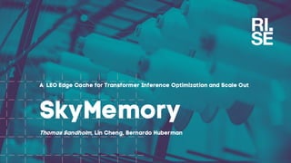 SkyMemory: A LEO Edge Cache for Transformer Inference Optimization and ...