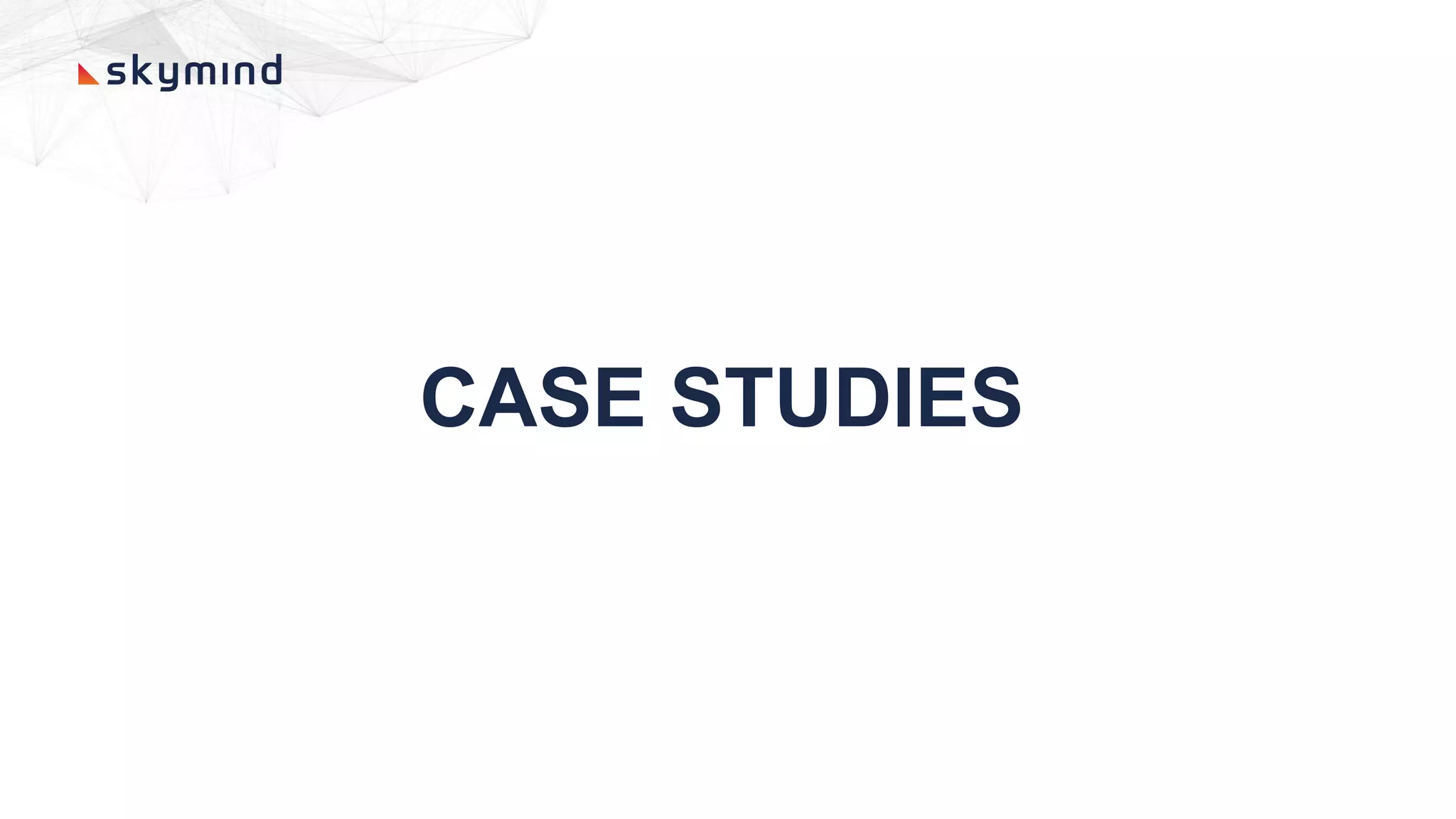 CASE STUDIES
 
