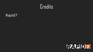 Credits
Rapid7
 