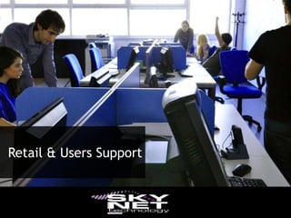 Retail & Users Support
 