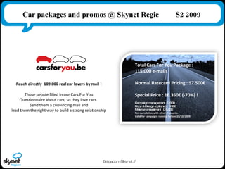 Belgacom Skynet //  Reach directly  109.000 real car lovers by mail ! Those people filled in our Cars For You  Questionnai...