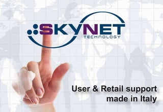 User & Retail support
made in Italy
 