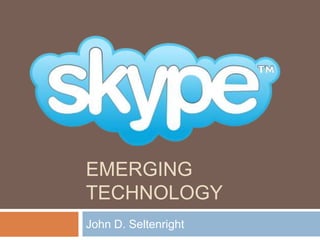 Emerging Technology John D. Seltenright 