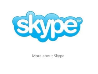 More about Skype 