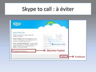 Skype to call : à éviter
 